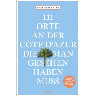 111 Orte an der Cte dAzur, die man gesehen haben muss