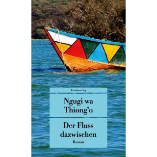 Der Fluss dazwischen, Ngugi wa Thiongo