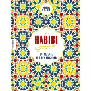 Habibi - 80 Rezepte aus dem Maghreb