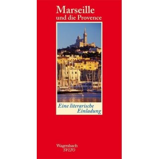 Marseille und die Provence Eine literarische Einladung
