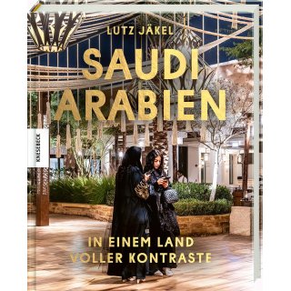 Saudi Arabien. In einem Land voller Kontraste