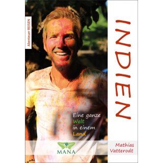 Indien. Eine ganze Welt in einem Land