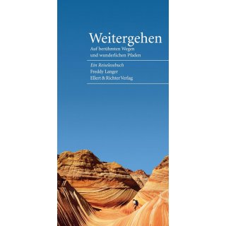 Weitergehen - Auf berhmten Wegen und wunderlichen Pfaden
