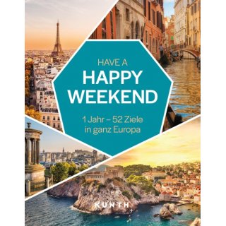 KUNTH Have a Happy Weekend 1 Jahr - 52 Ziele in ganz Europa