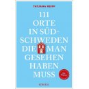 111 Orte in S&uuml;dschweden, die man gesehen haben muss