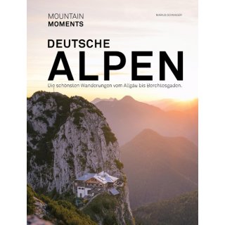 Deutsche Alpen - Die sch&ouml;nsten Wanderungen und Fotospots vom Allg&auml;u bis Berchtesgaden
