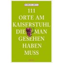 Kaiserstuhl -111 Orte, die man gesehen haben muss