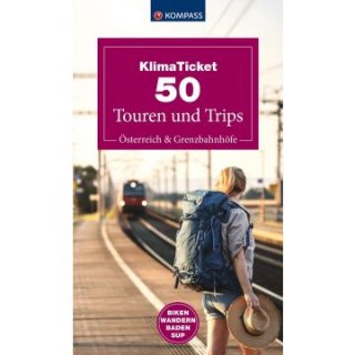 Klimaticket 50 Touren und Trips, &Ouml;sterreich und Grenzbahnh&ouml;fe
