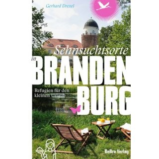 Sehnsuchtsorte in Brandenburg