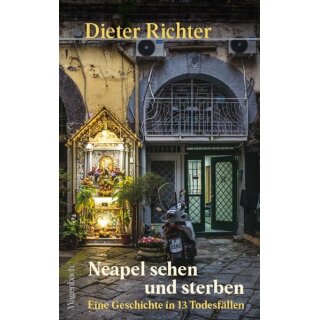 Neapel sehen und sterben.Eine Geschichte in 13 Todesfällen