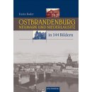 Ostbrandenburg, Neumark und Niederlausitz in 144 Bildern
