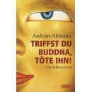 Triffst Du Buddha, tte ihn!