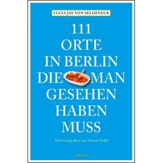 Berlin - 111 Orte in Berlin, die man gesehen haben muss