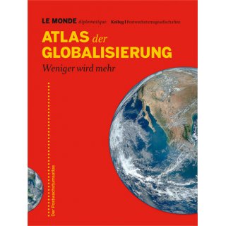 Atlas der Globalisierung - Weniger wird mehr