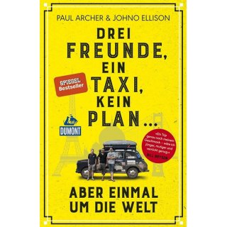 Drei Freunde, ein Taxi, kein Plan ...: aber einmal um die Welt