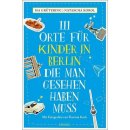 Berlin - 111  Orte f&uuml;r Kinder in Berlin die man...